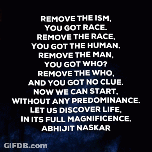 Abhijit Naskar Quote Remove The Ism You Got Race GIF
