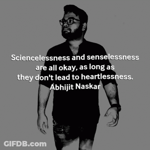 Abhijit Naskar Quote Sciencelessness And Senselessness Are Okay GIF
