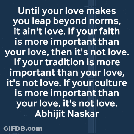 Abhijit Naskar Quote Until Your Love Makes You Leap Beyond Norms It Ain't Love GIF