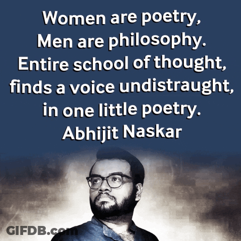 Abhijit Naskar Quote Women Are Poetry Men Are Philosophy GIF