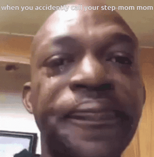 Accidentally Calling Stepmom Meme GIF