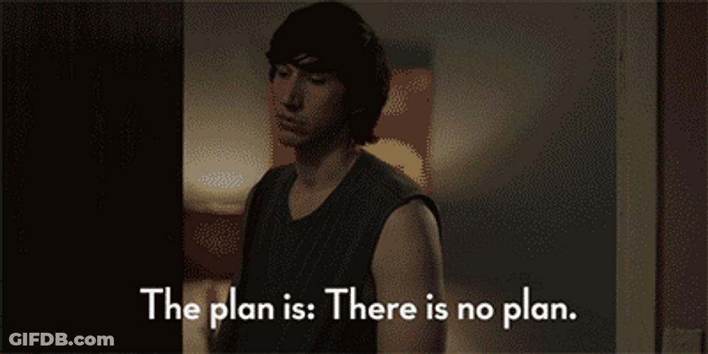 Adam Driver There Is No Plan GIF