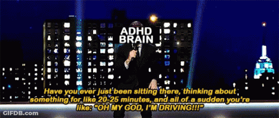 Adhd Brain Oh I'm Driving GIF
