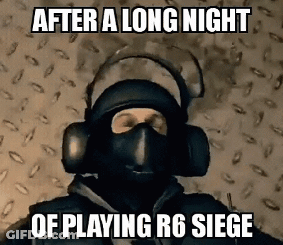 After A Long Night Of Playing R6 GIF