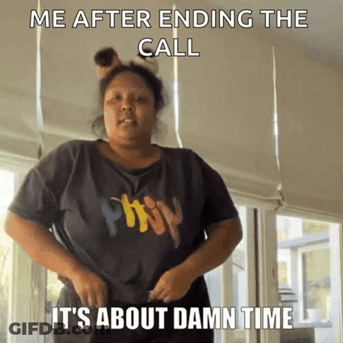 After Finding The Call Its About Damn Time GIF