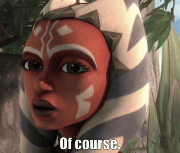 Ahsoka Tano Star Wars Of Course GIF