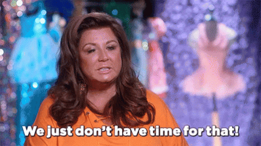 Ain't Nobody Got Time For That Abby Miller Dance Moms GIF