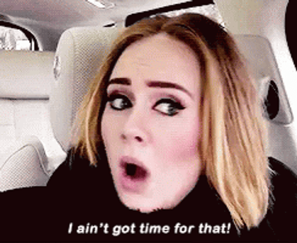 Ain't Nobody Got Time For That Adele Shocked GIF