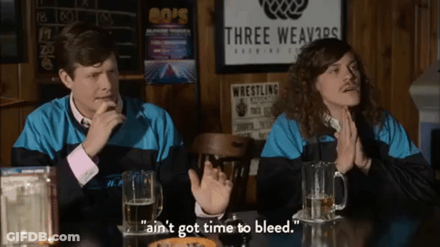Ain't Nobody Got Time For That Bleed Workaholics GIF
