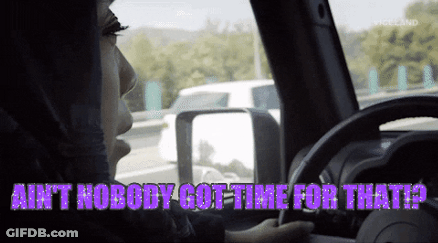 Ain't Nobody Got Time For That Car Drive GIF
