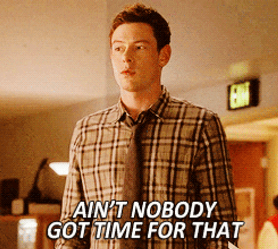Ain't Nobody Got Time For That Finn Hudson Glee GIF