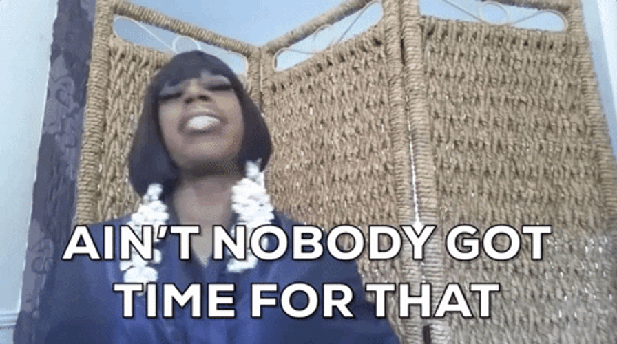 Ain't Nobody Got Time For That Jasmine Masters GIF