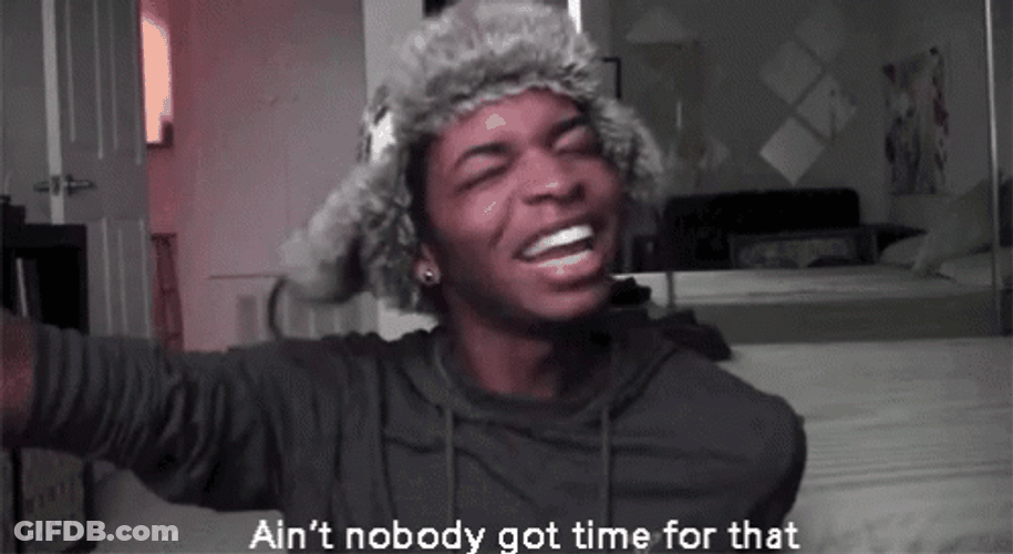 Ain't Nobody Got Time For That Kingsley GIF