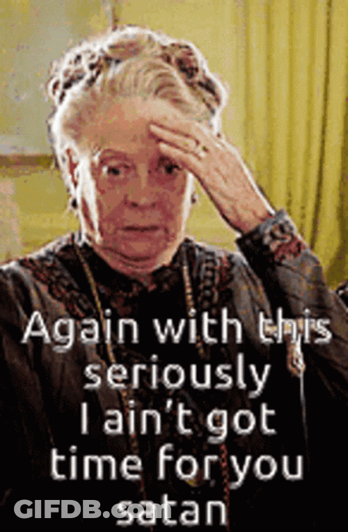 Ain't Nobody Got Time For That Maggie Smith GIF