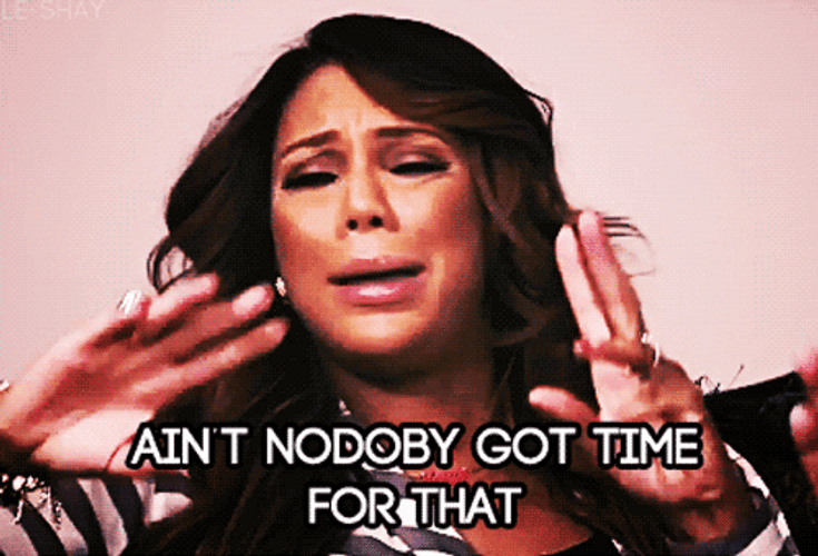 Ain't Nobody Got Time For That Tamar Braxton GIF