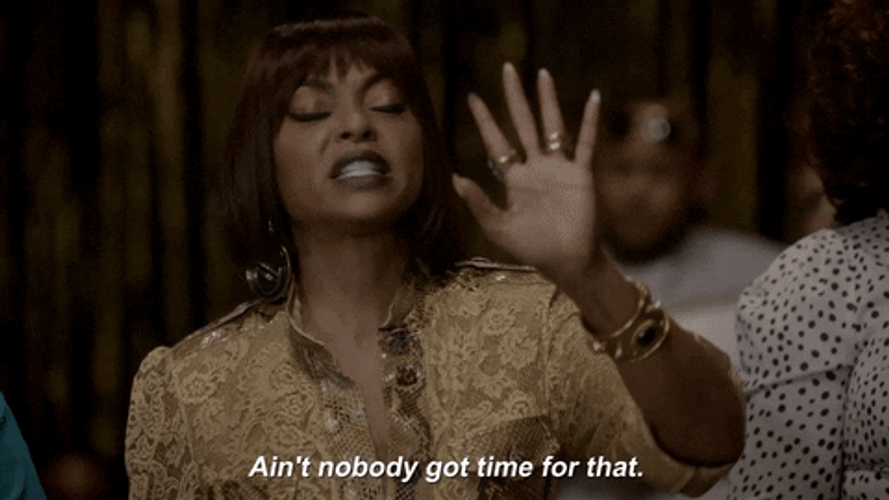 Ain't Nobody Got Time For That Taraji Henson Empire GIF