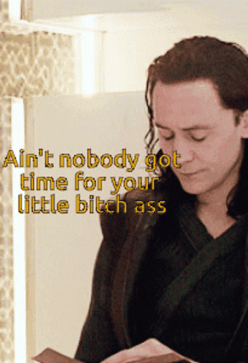 Ain't Nobody Got Time For That Tom Hiddleston GIF