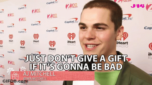 Aj Mitchell Says Just Don 'T Give A Gift If It 'S Going To Be Bad GIF