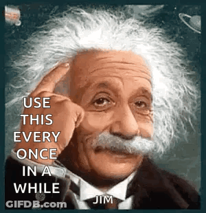 Albert Einstein Use This Every Once In A While Jim GIF