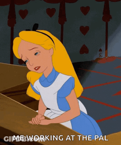 Alice From Alice In Wonderland Sitting At Table Saying Me Working At The Pal GIF