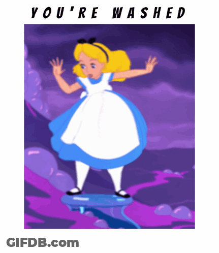 Alice In Wonderland Poster Saying You're Washed GIF