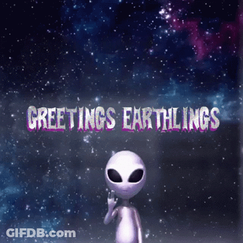 Alien Saying Greetings Earthlings GIF