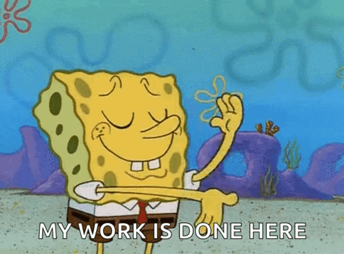 All Done My Work Is Done Here Spongebob GIF