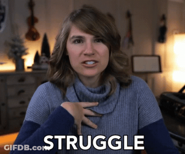 All I Experience Is Struggle GIF