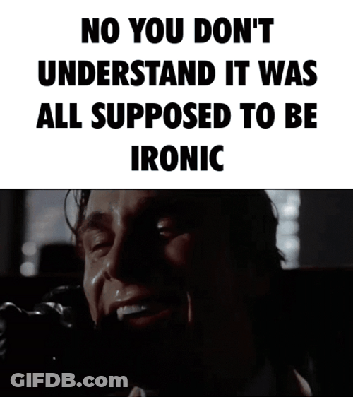 All Supposed To Be Irony GIF