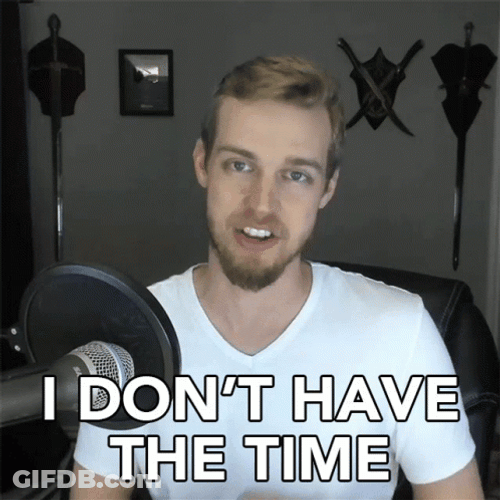All Work And No Play Don't Have Time GIF