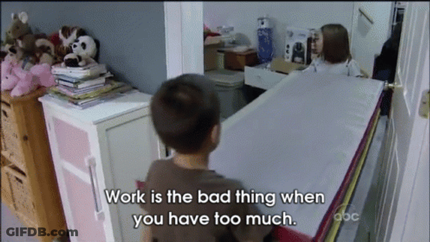 All Work And No Play Is Not Good GIF