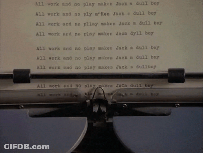 All Work And No Play Typewriter GIF