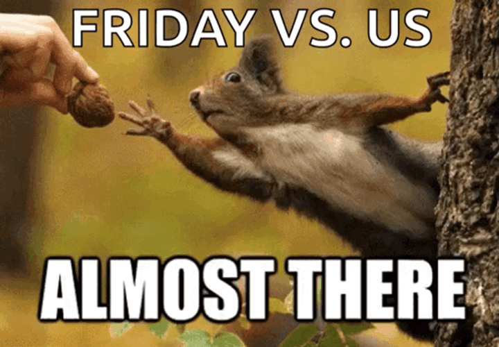 Almost There Friday Versus Us Meme GIF