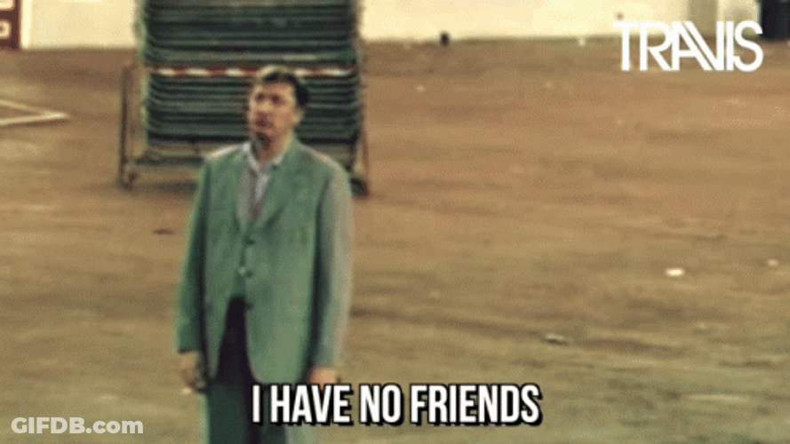 Alone No Friends Travis GIF