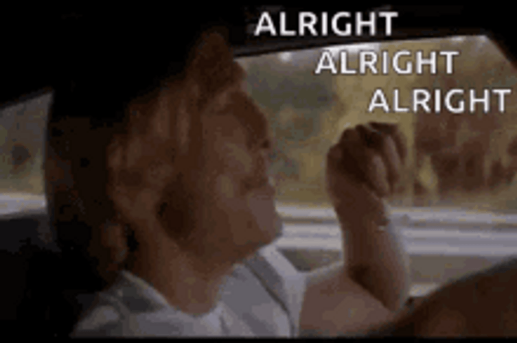 Alright Alright Alright Driving Matthew McConaughey GIF