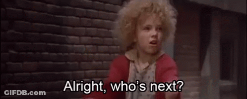 Alright, Who'S Next? - Annie GIF