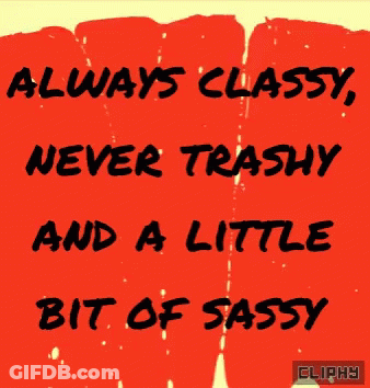 Always Classy Never Trashy And A Little Bit Of Sassy Written On A Blue Background GIF