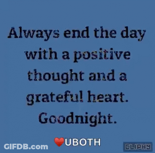 Always End The Day With A Positive Thought And A Grateful Heart GIF