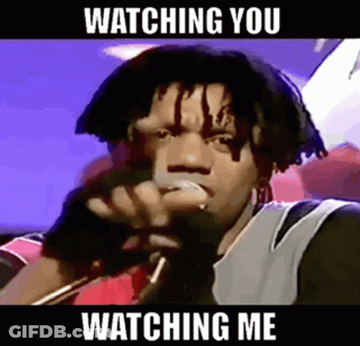 Always Watching You Watching Me GIF
