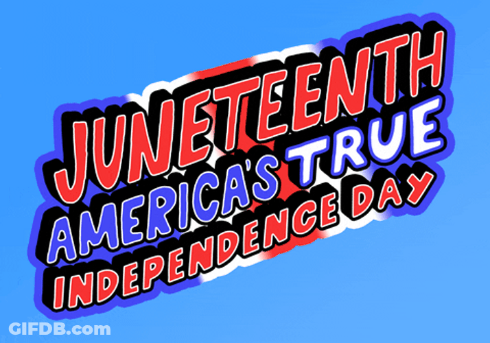America's True Independence Happy Juneteenth GIF