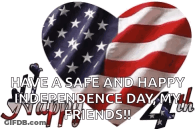 American Flag Heart Saying Have A Safe And Happy Independence Day My Friends GIF