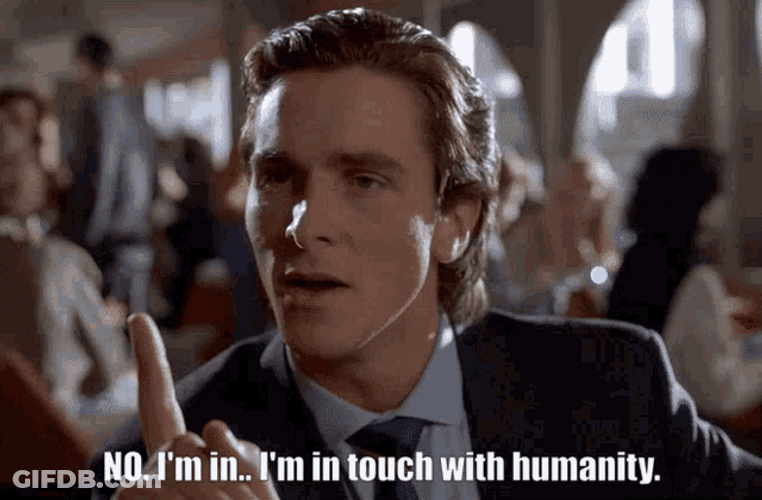 American Psycho I'm In Touch With Humanity GIF