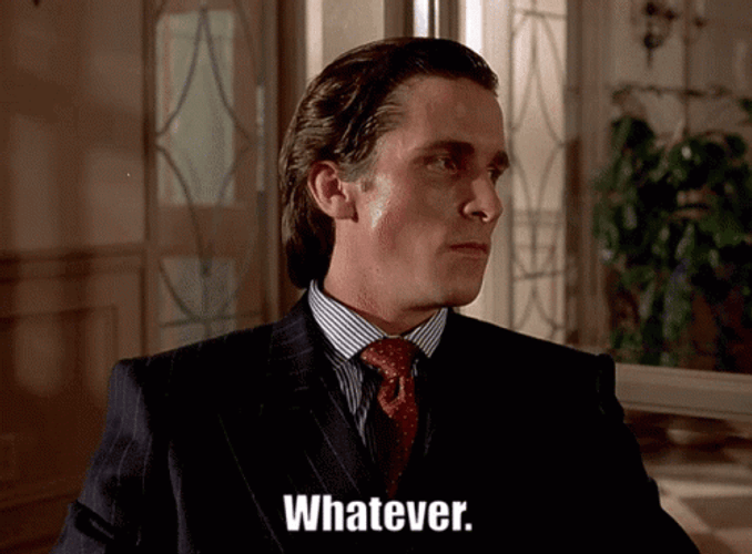American Psycho Patrick Bateman Whatever GIF