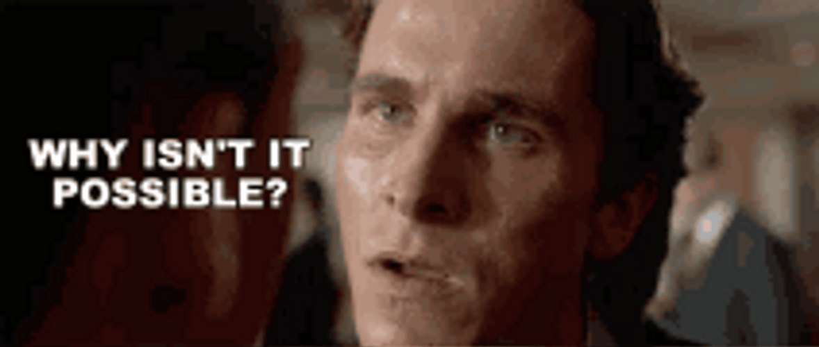 American Psycho Why Isn't It Possible GIF