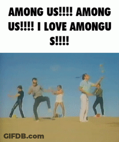 Among Us !!! Among Us !!! Among Us !!! I Love Among Us !!! GIF