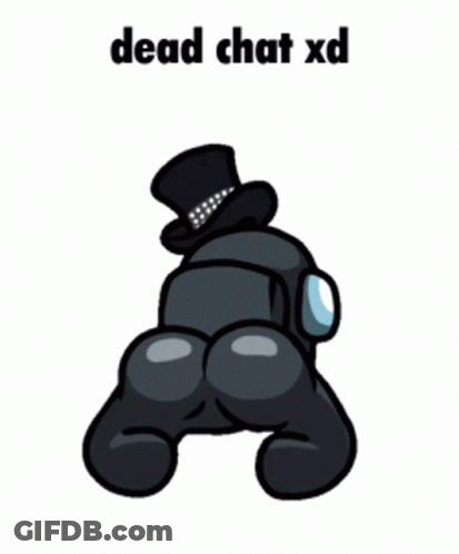 Among Us Character In Top Hat Saying Dead Chat XD GIF