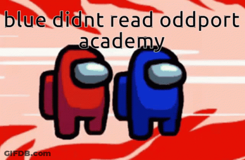 Among Us Characters With The Words Blue Didnt Read Oddport Academy Above Them GIF