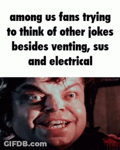 Among Us Fans Stuck On Venting Sus Electrical Jokes GIF