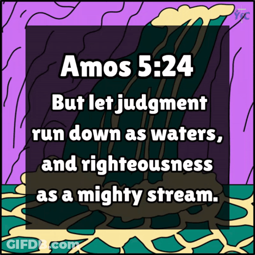 Amos 5:24 Let Judgment Run Down As Waters GIF