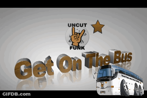 An Ad For Uncut Funk Get On The Bus With A White Bus GIF